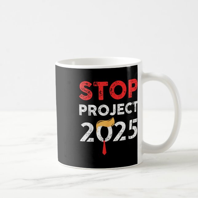 Stop Project 2025 Trumps Project Anti Trump  Coffee Mug (Right)