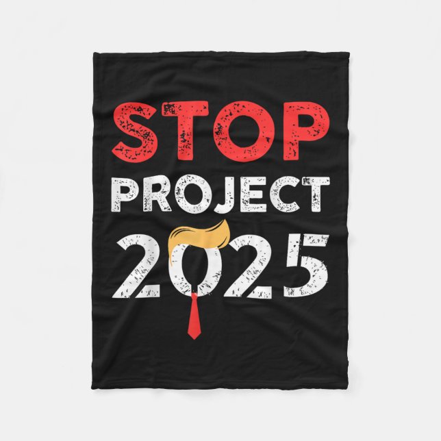 Stop Project 2025 Trumps Project Anti Trump  Fleece Blanket (Front)