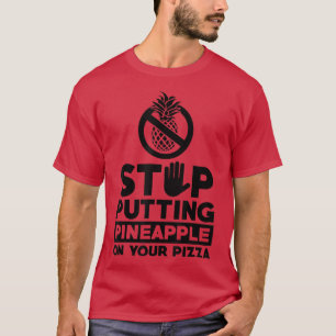 Stop Puttin Pineapple On Your Pizza Eating Italian T-Shirt