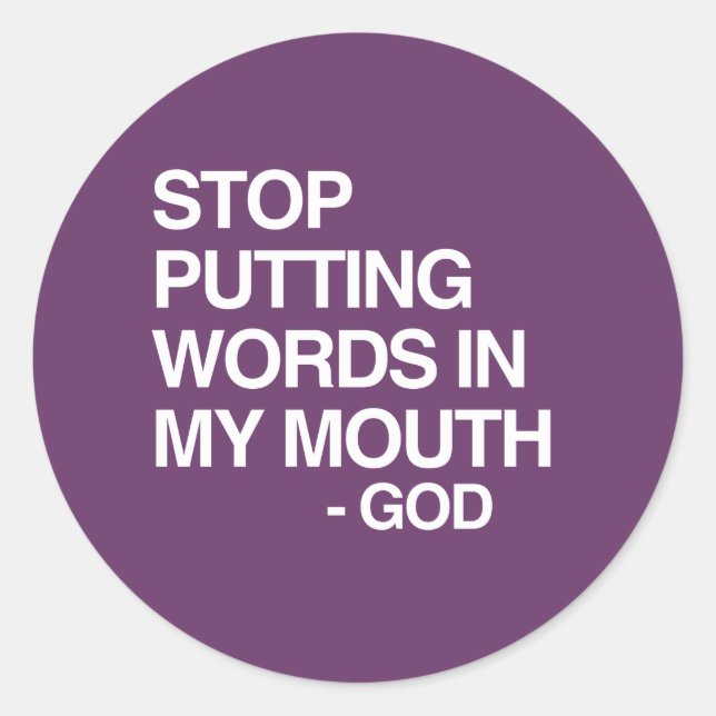 STOP PUTTING WORDS IN MY MO CLASSIC ROUND STICKER (Front)