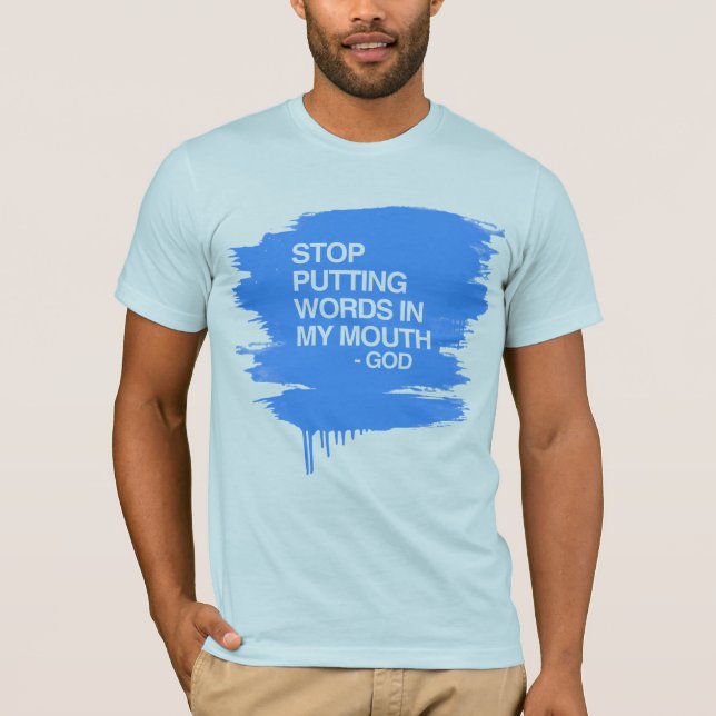 STOP PUTTING WORDS IN MY MO T-Shirt (Front)