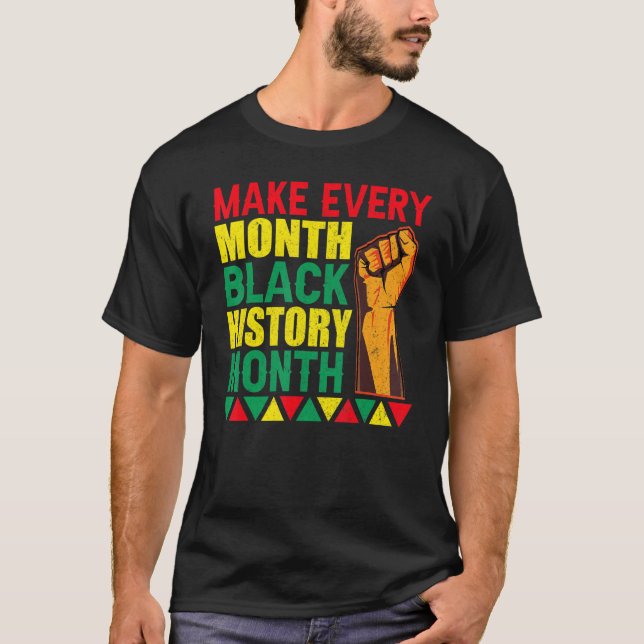 stop racism blm tee make every month black history (Front)