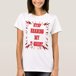 Stop Reading my T-Shirt