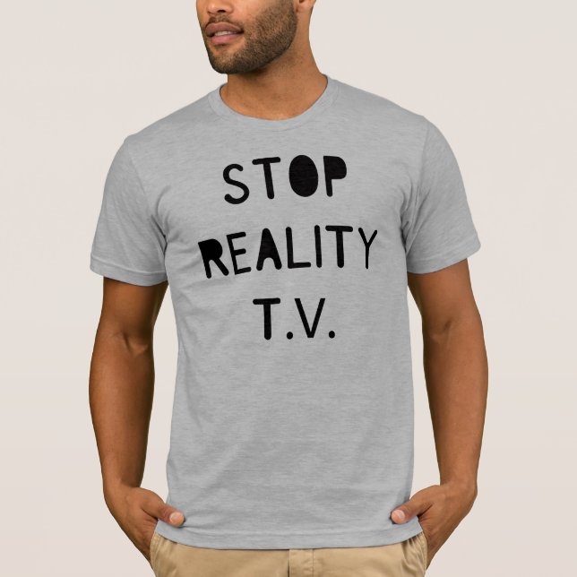 Stop Reality T.V. T-Shirt (Front)