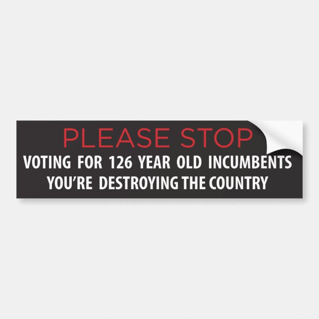 Stop Reelecting Ancient Incumbents Bumper Sticker (Front)