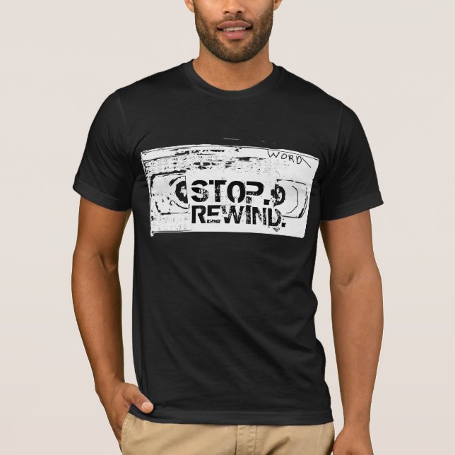 Stop, Rewind, Rewatch T-Shirt (Front)