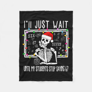 Stop Saying 6-7 Funny Teacher 67 Christmas Meme Si Fleece Blanket