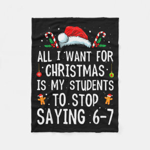 Stop Saying 6-7 Funny Teacher 67 Christmas Meme Si Fleece Blanket