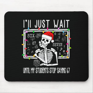 Stop Saying 6-7 Funny Teacher 67 Christmas Meme Si Mouse Pad