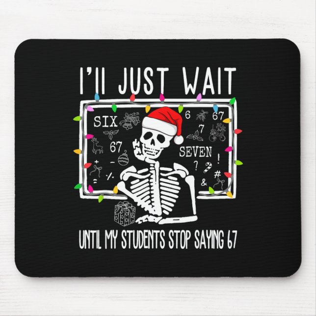 Stop Saying 6-7 Funny Teacher 67 Christmas Meme Si Mouse Pad (Front)