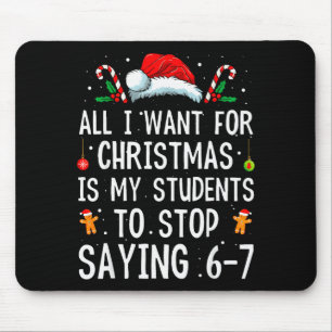 Stop Saying 6-7 Funny Teacher 67 Christmas Meme Si Mouse Pad
