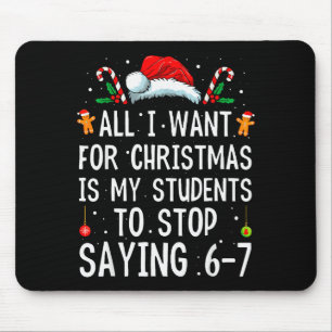 Stop Saying 6-7 Funny Teacher 67 Christmas Meme Si Mouse Pad