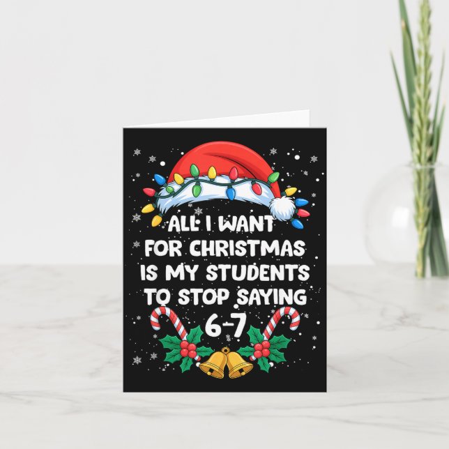 Stop Saying 6-7 Funny Teacher Students 67 Christma Card (Front)