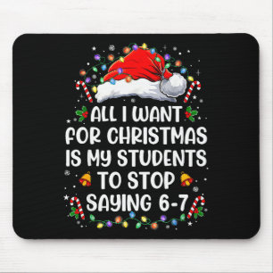Stop Saying 6-7 Funny Teacher Students 67 Christma Mouse Pad