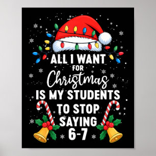 Stop Saying 6-7 Funny Teacher Students 67 Christma Poster