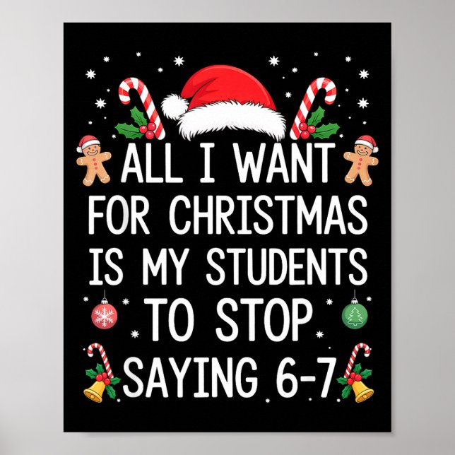 Stop Saying 6-7 Funny Teacher Students 67 Christma Poster (Front)