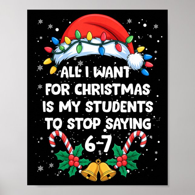 Stop Saying 6-7 Funny Teacher Students 67 Christma Poster (Front)