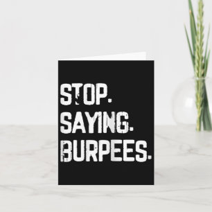 Stop Saying Burpees Exercise Bodybuilding Gag Joke Card