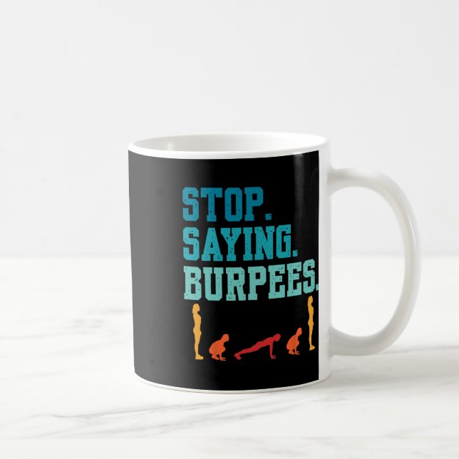 Stop Saying Burpees Exercise Bodybuilding Gag Joke Coffee Mug (Right)