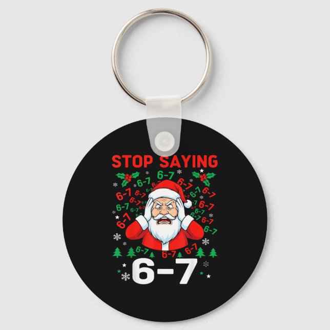 Stop Saying, Funny 67 Six Seven Christmas Santa Wo Key Ring (Front)