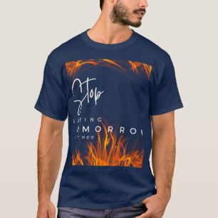 Stop saying tomorrow T-Shirt