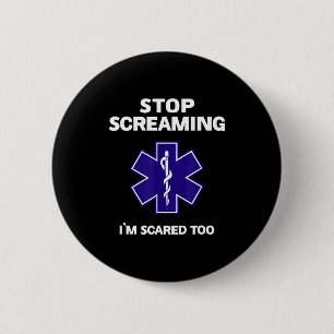 Stop screaming scared too funny emt gift ems 6 cm round badge