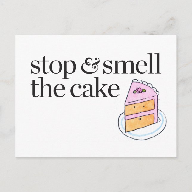 Stop & Smell the Cake Postcard (Front)