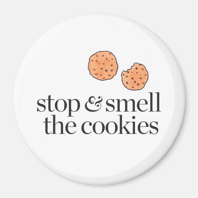 Stop & Smell the Cookies Magnet (Front)
