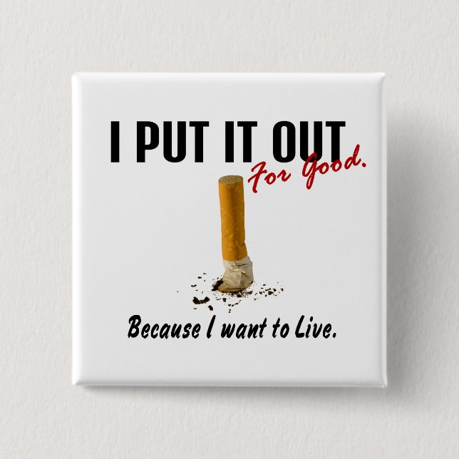 Stop Smoking I Put It Out I Want To Live 15 Cm Square Badge (Front)