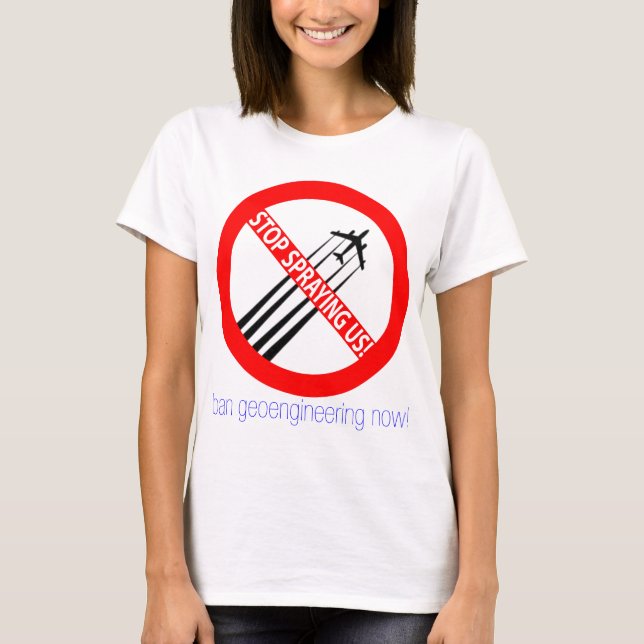 Stop Spraying Us - Ban Geoengineering T-Shirt (Front)