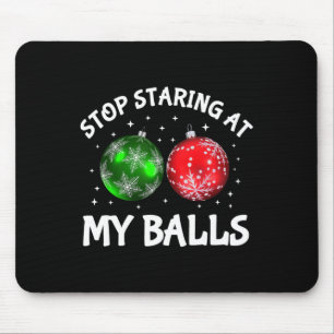 Stop Staring At My Adult Humor Funny Christmas Say Mouse Pad