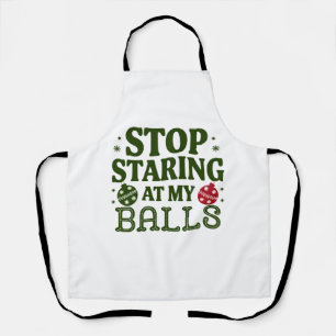 Stop Staring At My Balls Dirty Christmas Humour Apron