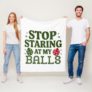 Stop Staring At My Balls Dirty Christmas Humour Fleece Blanket