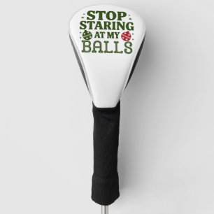 Stop Staring At My Balls Dirty Christmas Humour Golf Head Cover