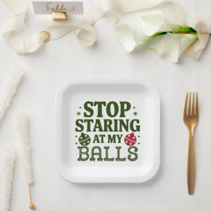 Stop Staring At My Balls Dirty Christmas Humour Paper Plate