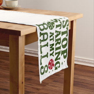 Stop Staring At My Balls Dirty Christmas Humour Short Table Runner