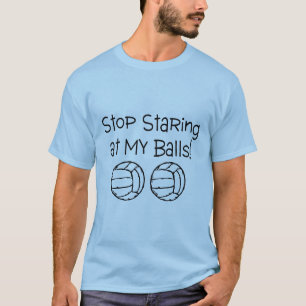 Stop Staring At My Balls Volleyballs T-Shirt