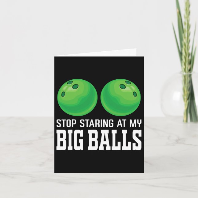 Stop Staring At My Big Bowler Funny Bowling  Card (Front)