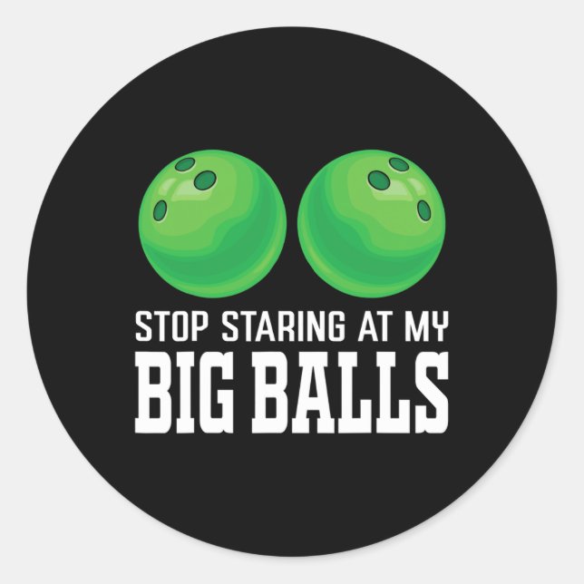 Stop Staring At My Big Bowler Funny Bowling  Classic Round Sticker (Front)