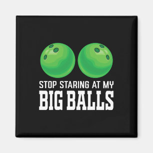 Stop Staring At My Big Bowler Funny Bowling  Magnet