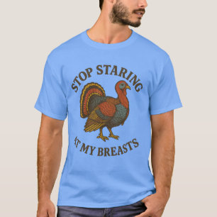 Stop Staring At My Breasts Funny Thanksgiving T-Shirt