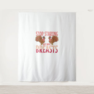 stop staring at my breasts turkey Chicken Thanksgi Tapestry
