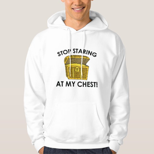 Stop Staring At My Chest Hoodie (Front)