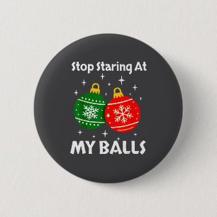 Stop Staring At My Funny Christmas Adult Xmas Orna 6 Cm Round Badge