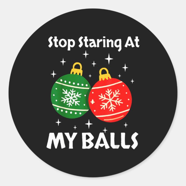 Stop Staring At My Funny Christmas Adult Xmas Orna Classic Round Sticker (Front)
