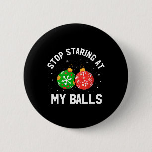 Stop Staring At My Funny Dirty Christmas Adult Hum 6 Cm Round Badge