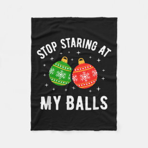Stop Staring At My Funny Dirty Christmas Adult Hum Fleece Blanket