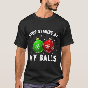 Stop Staring At My Funny Dirty Christmas Adult Hum T-Shirt