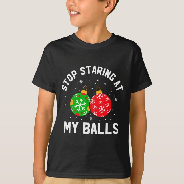 Stop Staring At My Funny Dirty Christmas Adult Hum T-Shirt (Front)