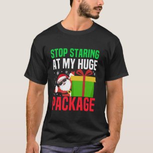 Stop Staring At My Huge Package Funny Santa Claus  T-Shirt